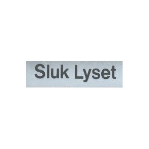 SLUK LYSET -  selvkl�bende skilt i aluminium 20x80  mm
